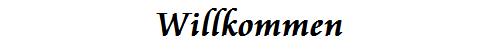 Willkommen